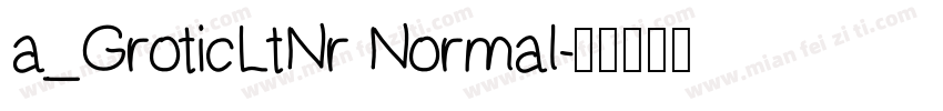 a_GroticLtNr Normal字体转换